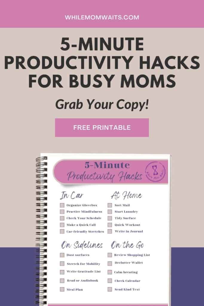 List of productivity hacks for busy moms - either at home, waiting in the car, on the sidelines, or on the go!  Grab yours today!