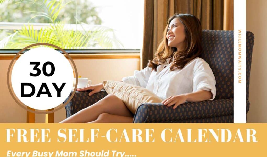 women sitting in comfy couch with her feet up with a title "30 day Free self-care calendar that every busy mom should try"