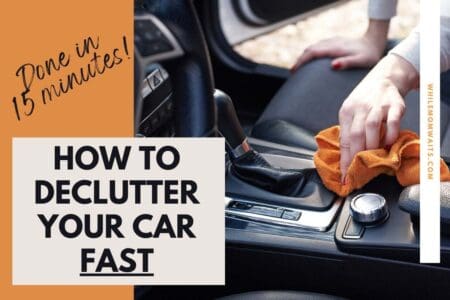 5-step method to declutter your car in under 15 minutes - in the school pickup line, sports practice, etc...