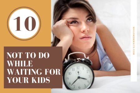 Maximize your time, joy and energy by avoiding these things that moms SHOULDN'T be doing while waiting for your kids at sports, band practice, etc...